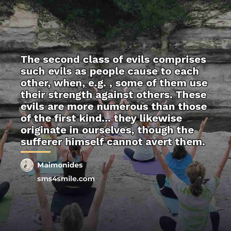 “The second class of evils comprises such evils as people…” quote by Maimonides