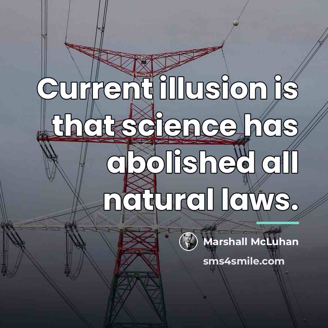 “Current illusion is that science has abolished all natural laws.…” quote by Marshall McLuhan