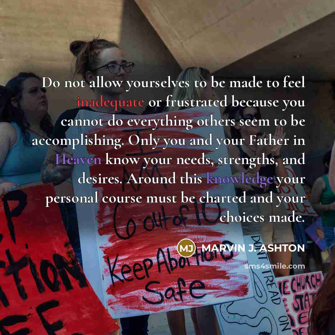 “Do not allow yourselves to be made to feel inadequate…” quote by Marvin J. Ashton
