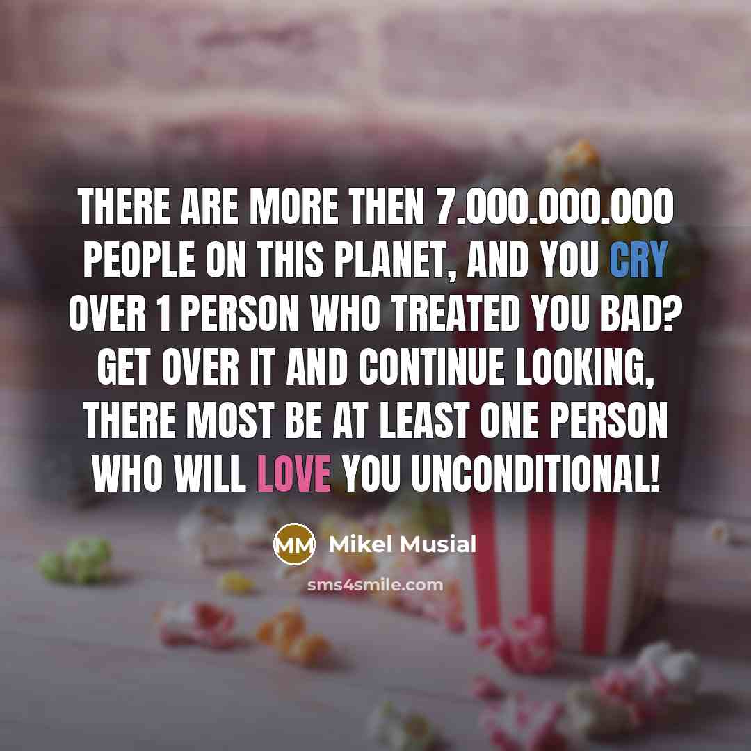 “There are more then 7.000.000.000 people on this planet, and…” quote by Mikel Musial