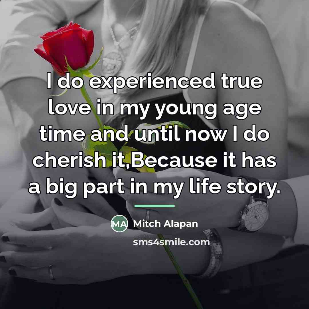 “I do experienced true love in my young age time…” quote by Mitch Alapan