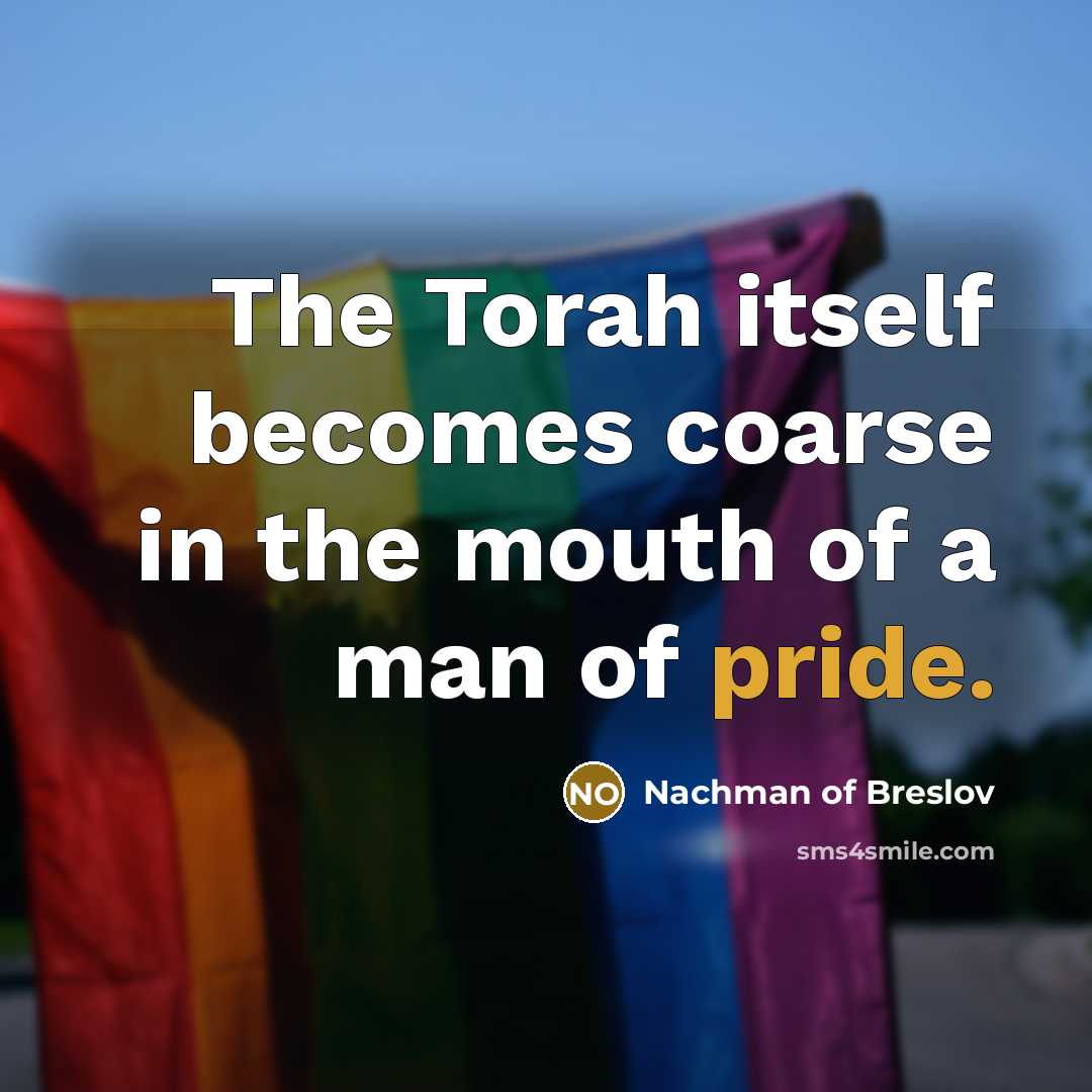 “The Torah itself becomes coarse in the mouth of a…” quote by Nachman of Breslov