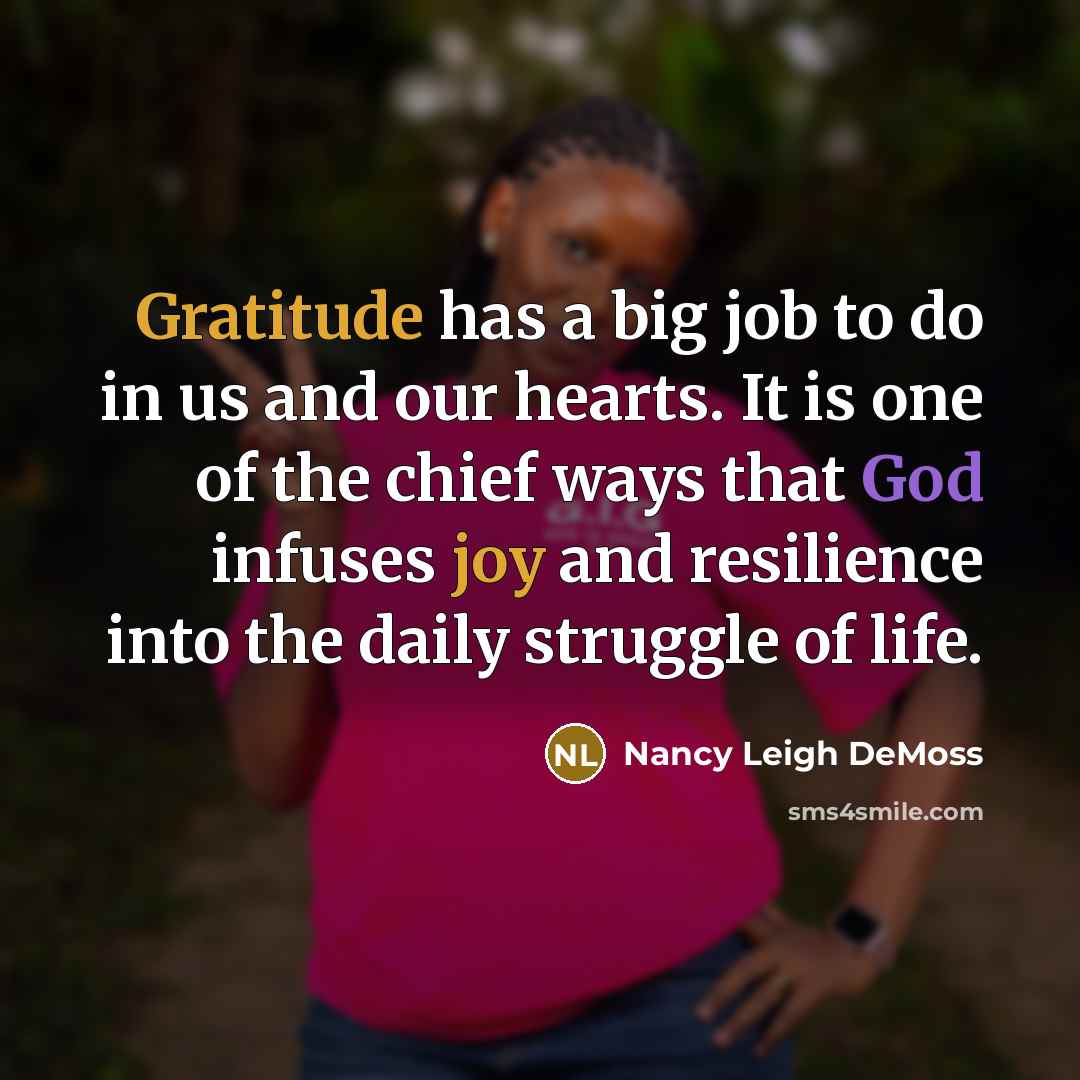 “Gratitude has a big job to do in us and…” quote by Nancy Leigh DeMoss