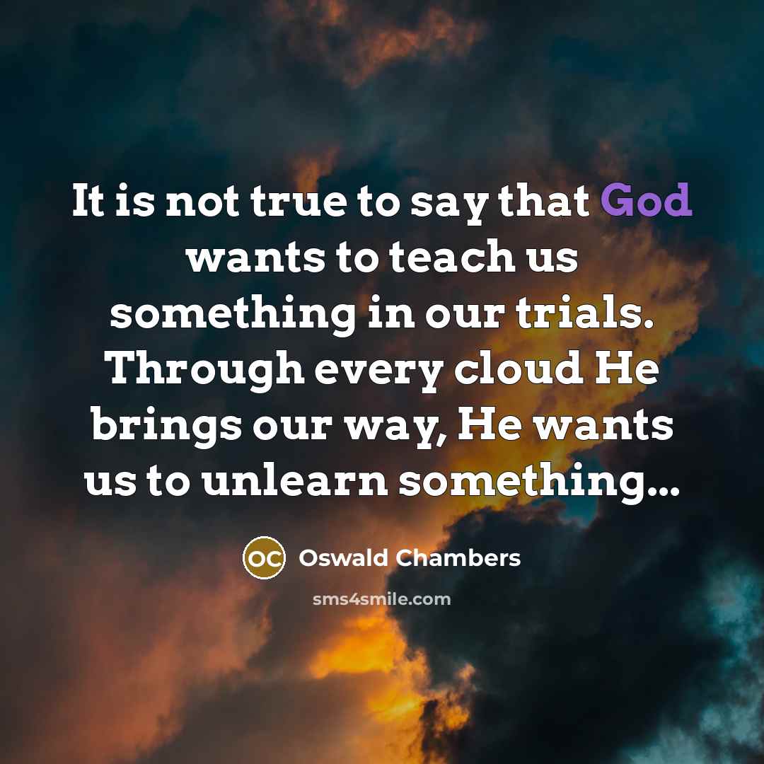 “It is not true to say that God wants to…” quote by Oswald Chambers