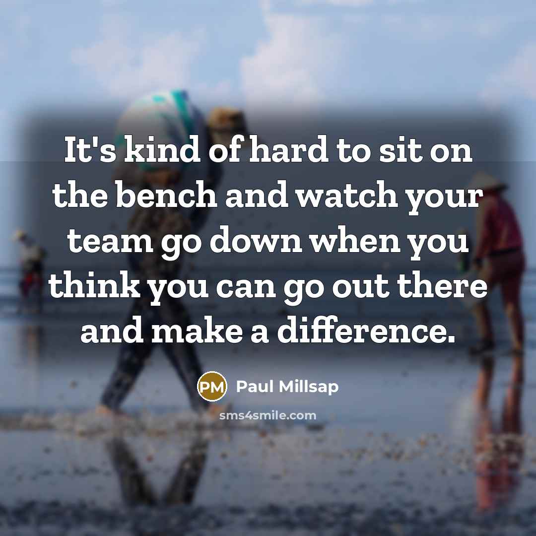 “It's kind of hard to sit on the bench and…” quote by Paul Millsap