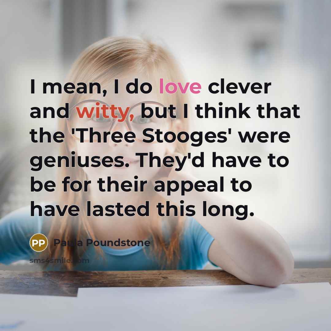“I mean, I do love clever and witty, but I…” quote by Paula Poundstone