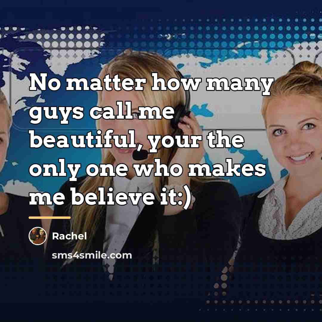 “No matter how many guys call me beautiful, your the…” quote by Rachel