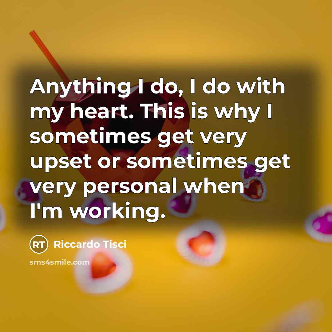 “Anything I do, I do with my heart. This is…” quote by Riccardo Tisci