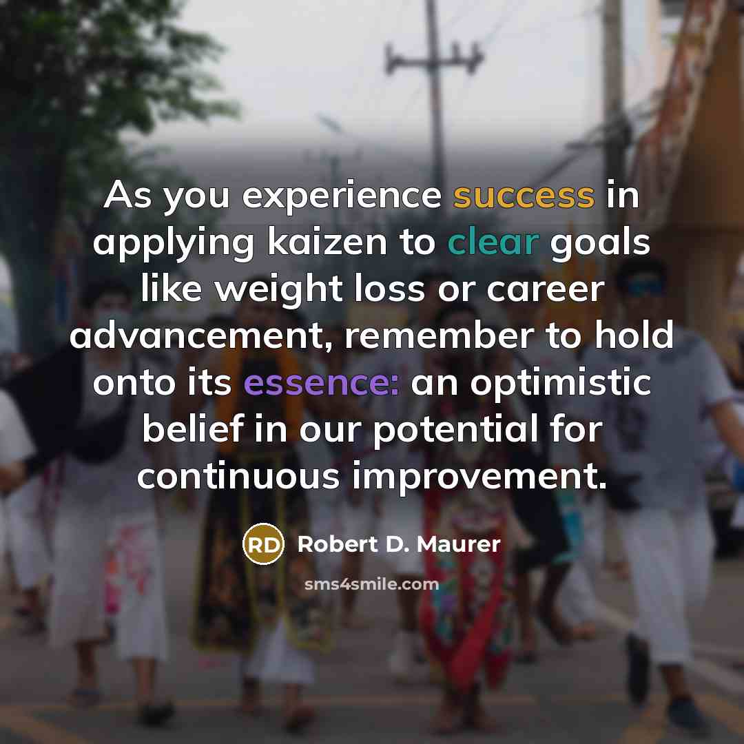“As you experience success in applying kaizen to clear goals…” quote by Robert D. Maurer