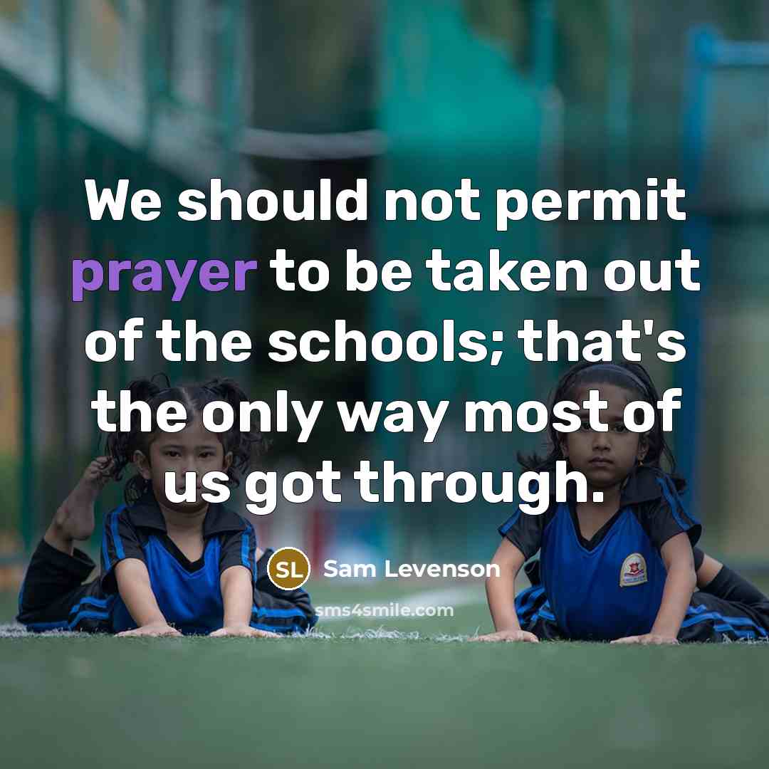“We should not permit prayer to be taken out of…” quote by Sam Levenson