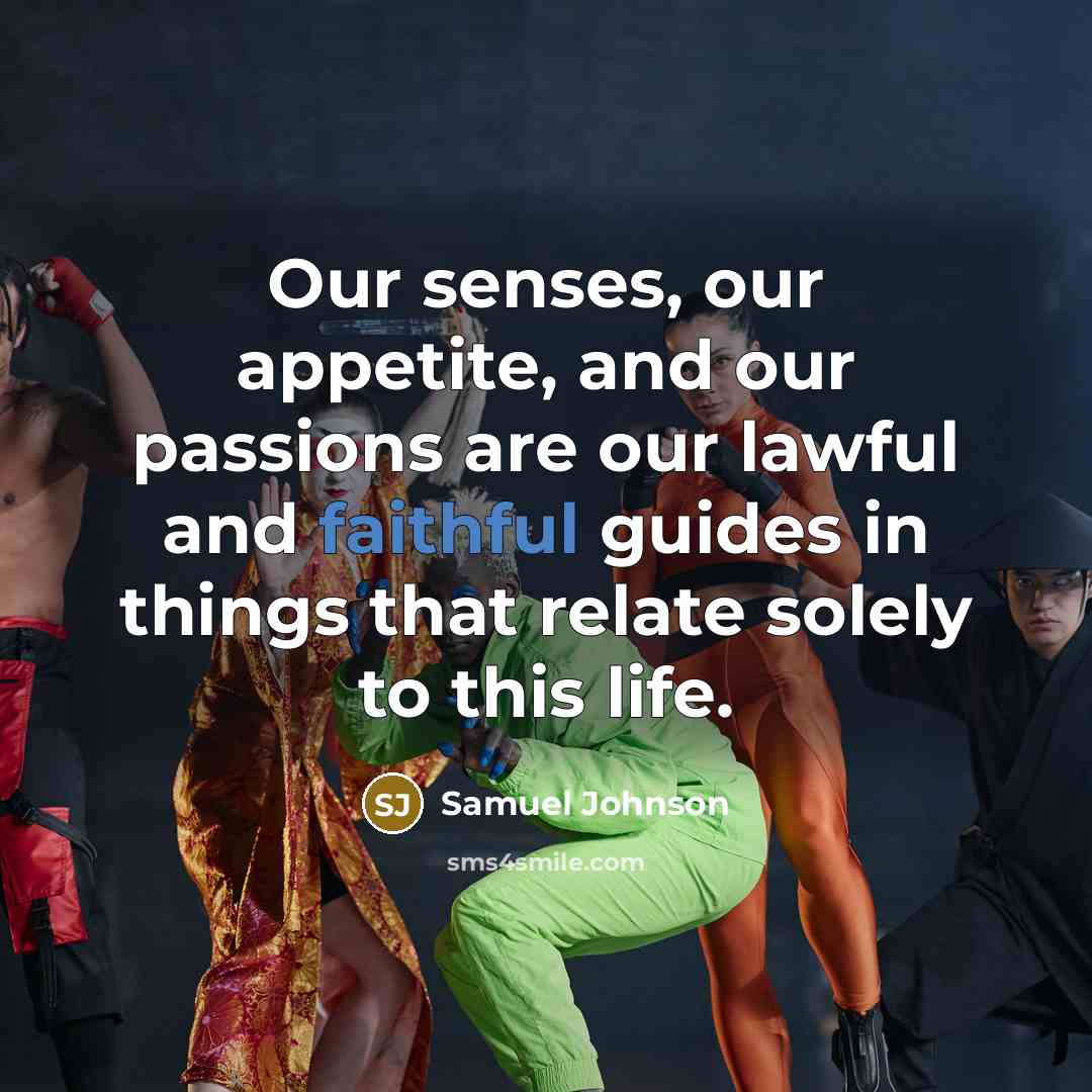 “Our senses, our appetite, and our passions are our lawful…” quote by Samuel Johnson