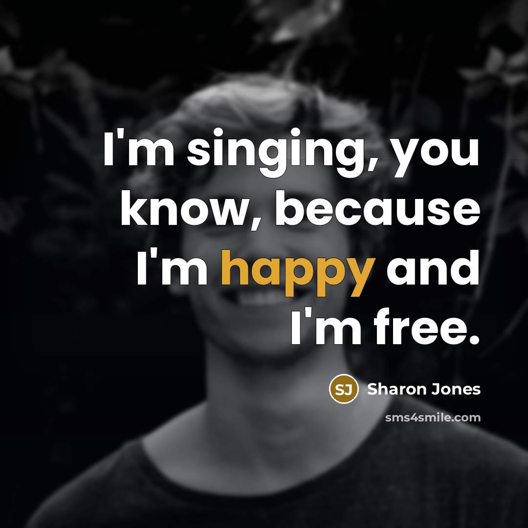 “I'm singing, you know, because I'm happy and I'm free.…” quote by Sharon Jones