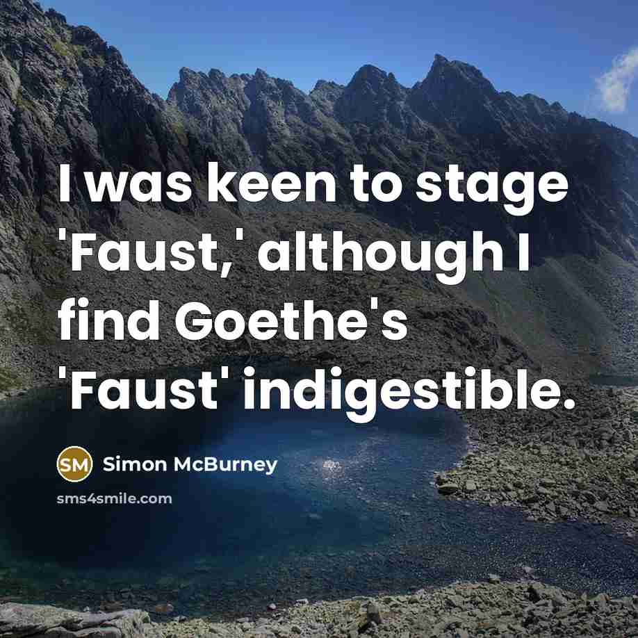 “I was keen to stage 'Faust,' although I find Goethe's…” quote by Simon McBurney