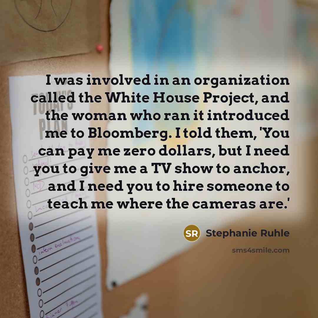 “I was involved in an organization called the White House…” quote by Stephanie Ruhle