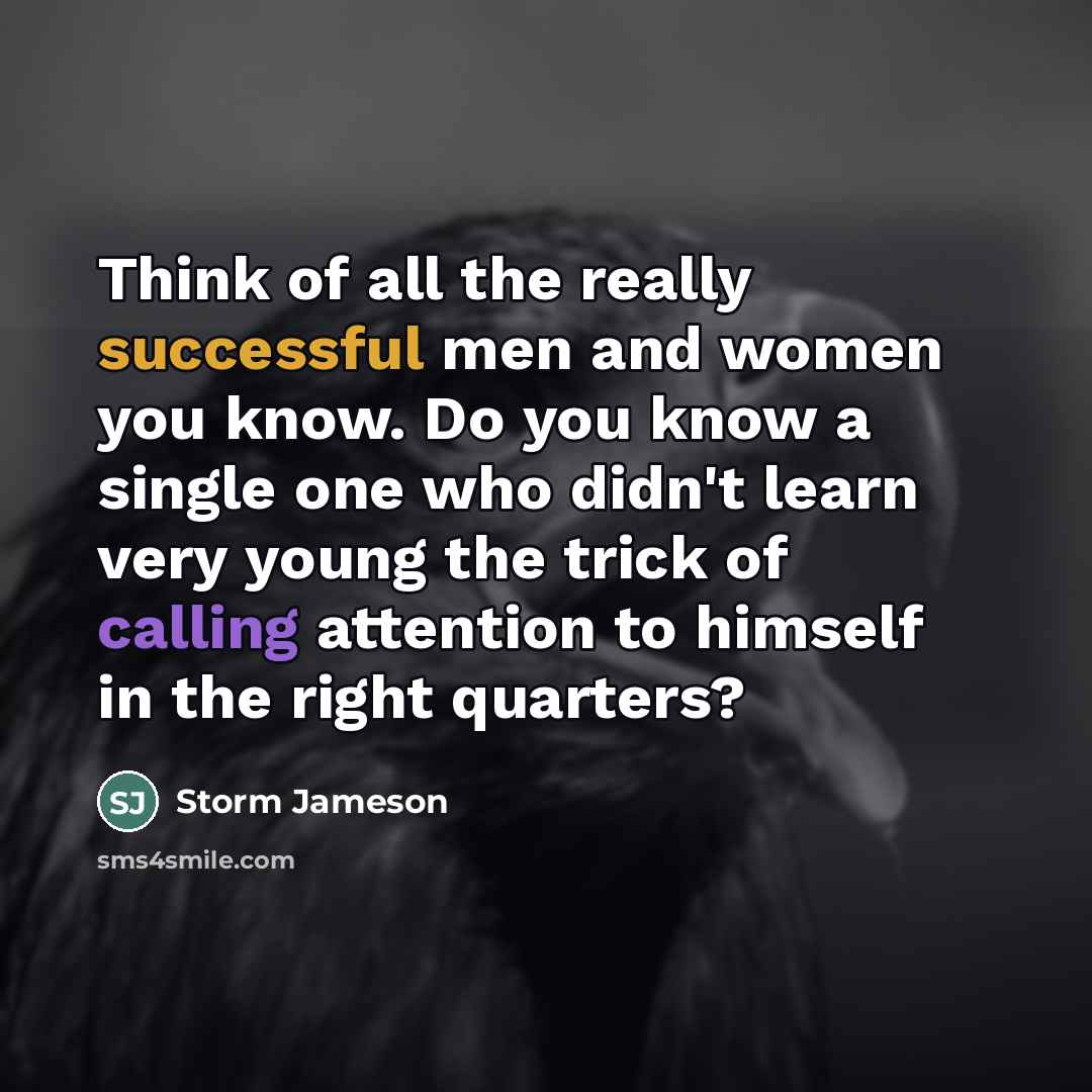 “Think of all the really successful men and women you…” quote by Storm Jameson