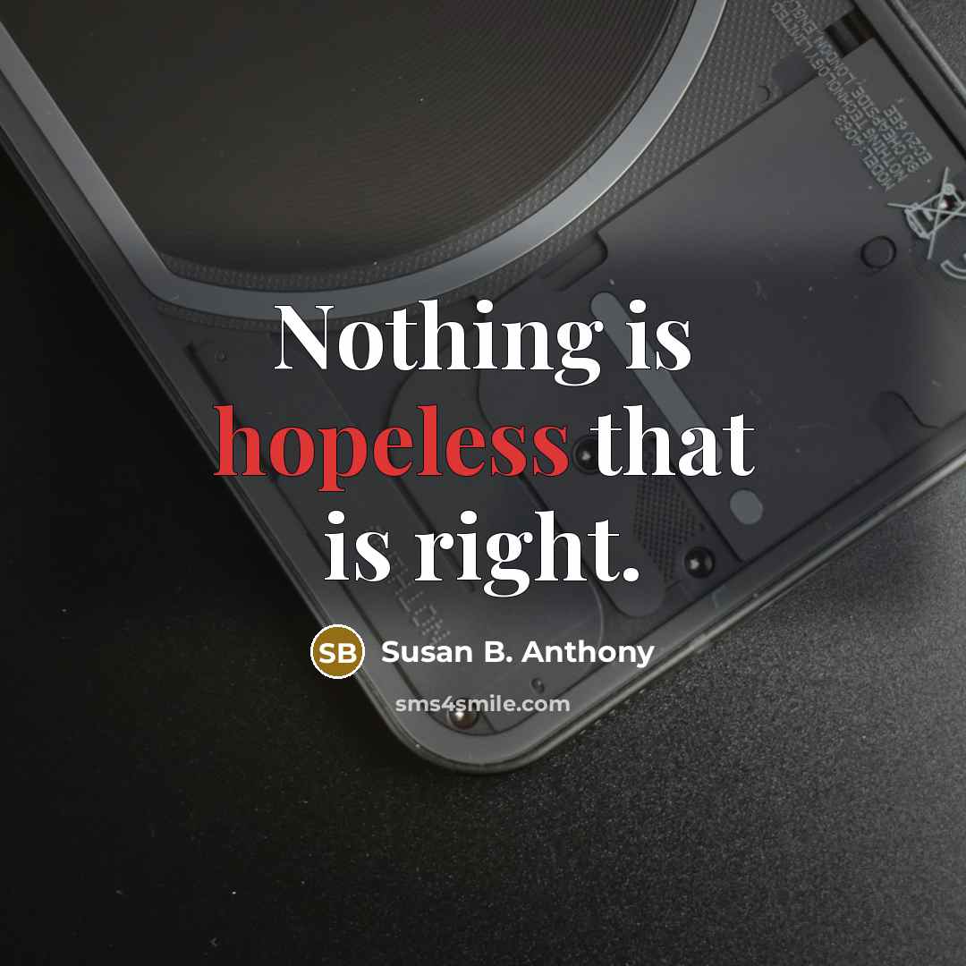 “Nothing is hopeless that is right.…” quote by Susan B. Anthony