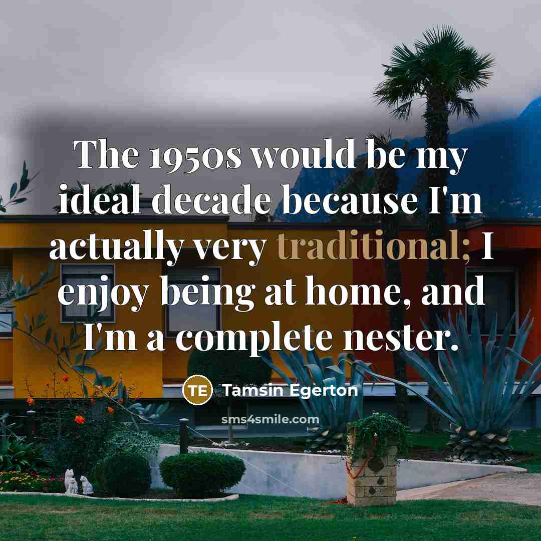 “The 1950s would be my ideal decade because I'm actually…” quote by Tamsin Egerton