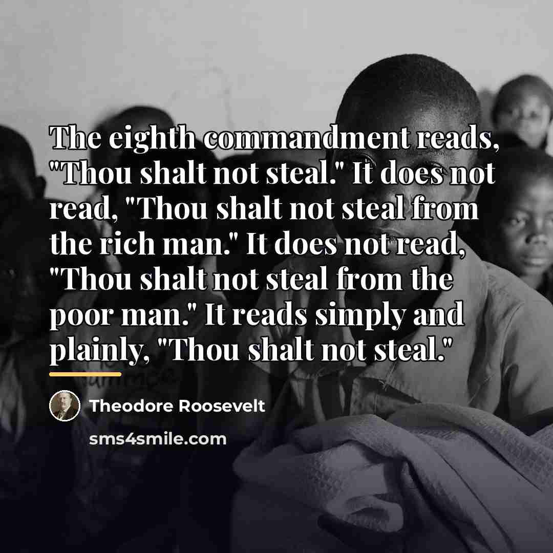 “The eighth commandment reads, "Thou shalt not steal." It does…” quote by Theodore Roosevelt