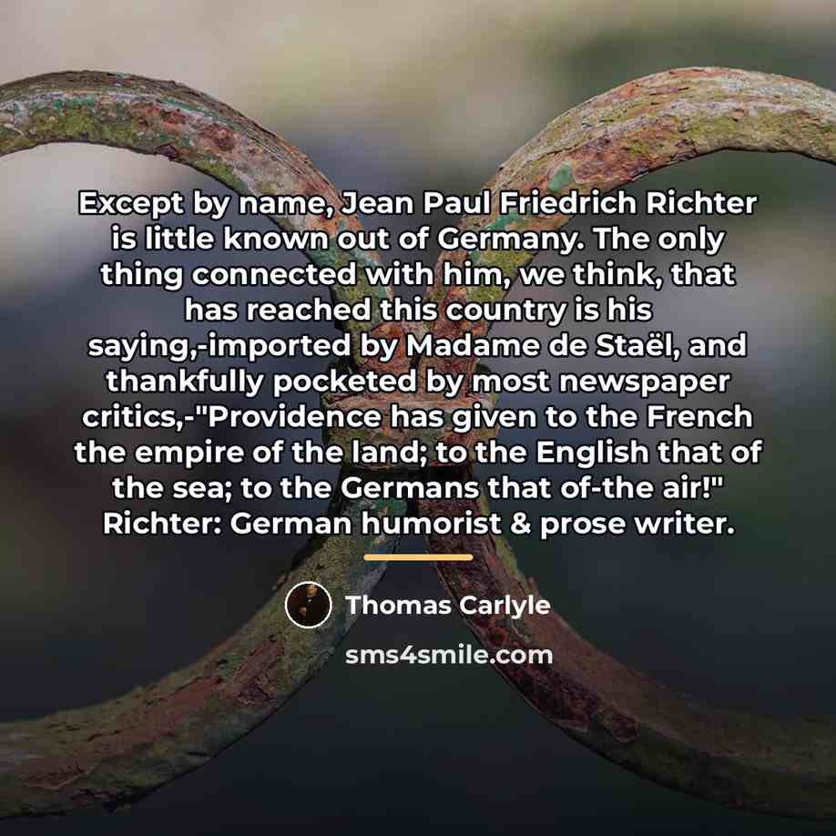 “Except by name, Jean Paul Friedrich Richter is little known…” quote by Thomas Carlyle