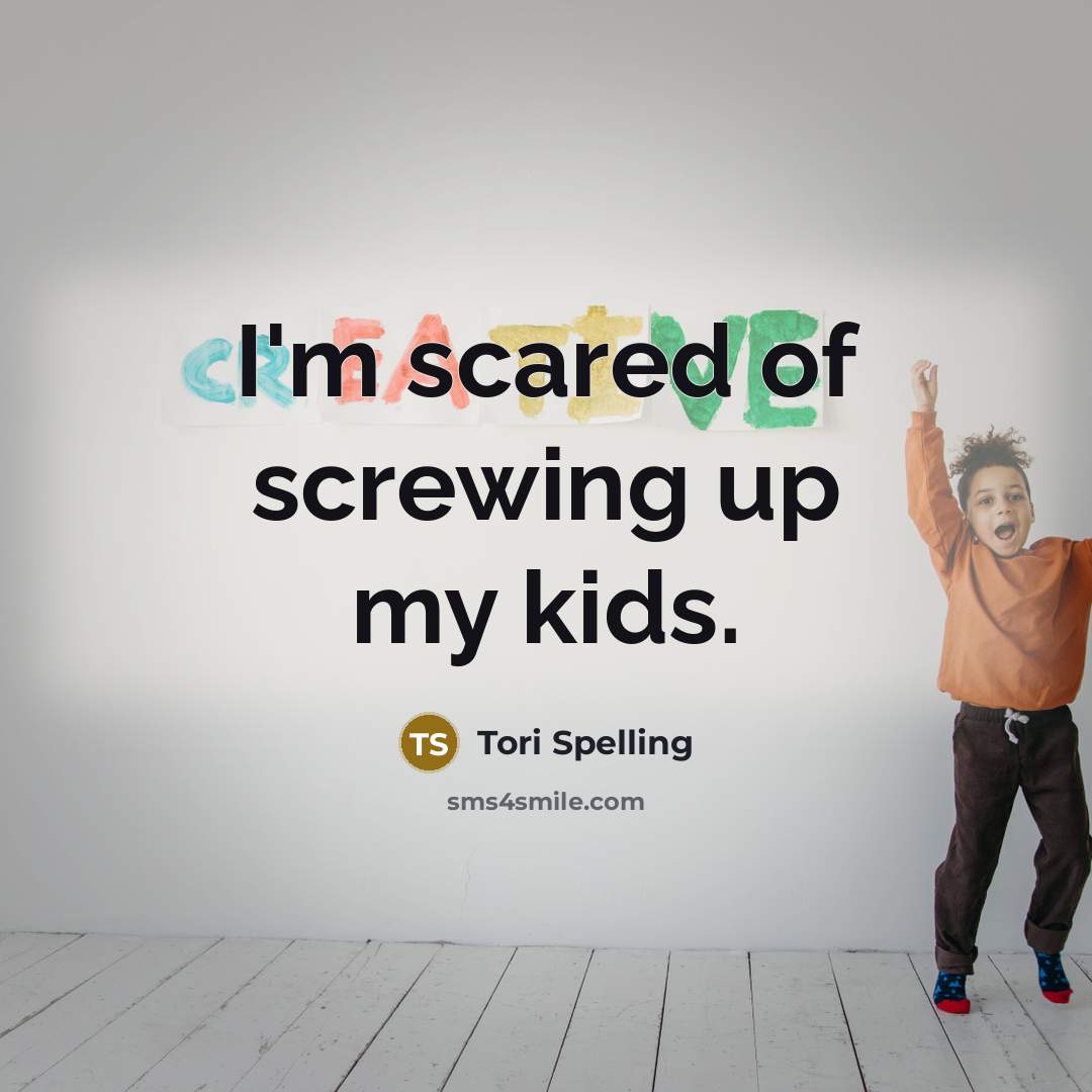 “I'm scared of screwing up my kids.…” quote by Tori Spelling