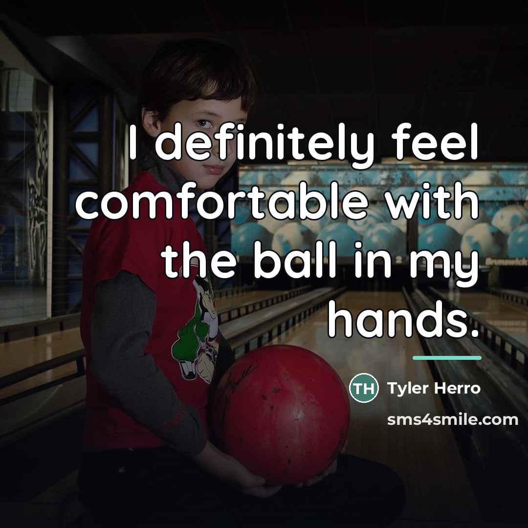 “I definitely feel comfortable with the ball in my hands.…” quote by Tyler Herro