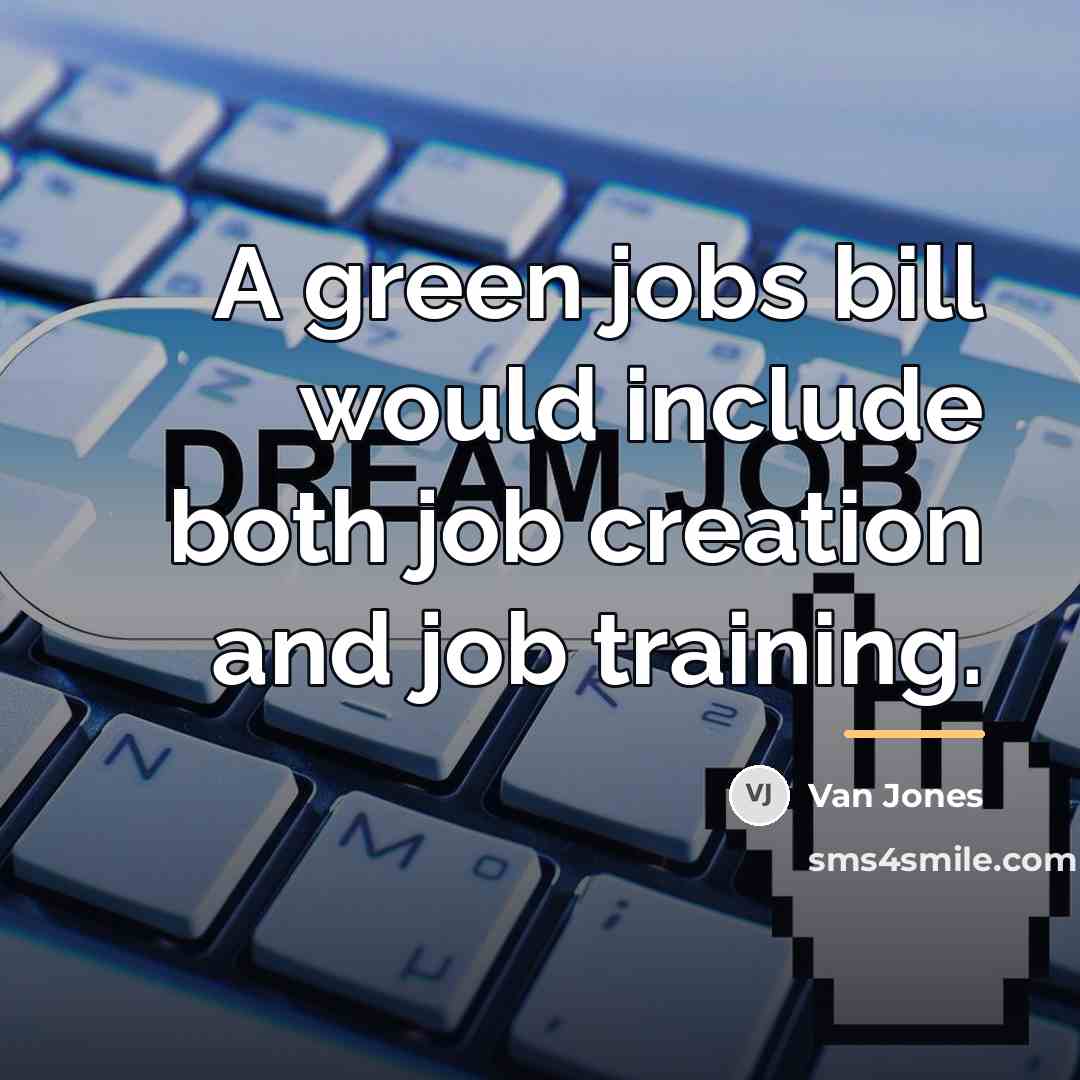 “A green jobs bill would include both job creation and…” quote by Van Jones