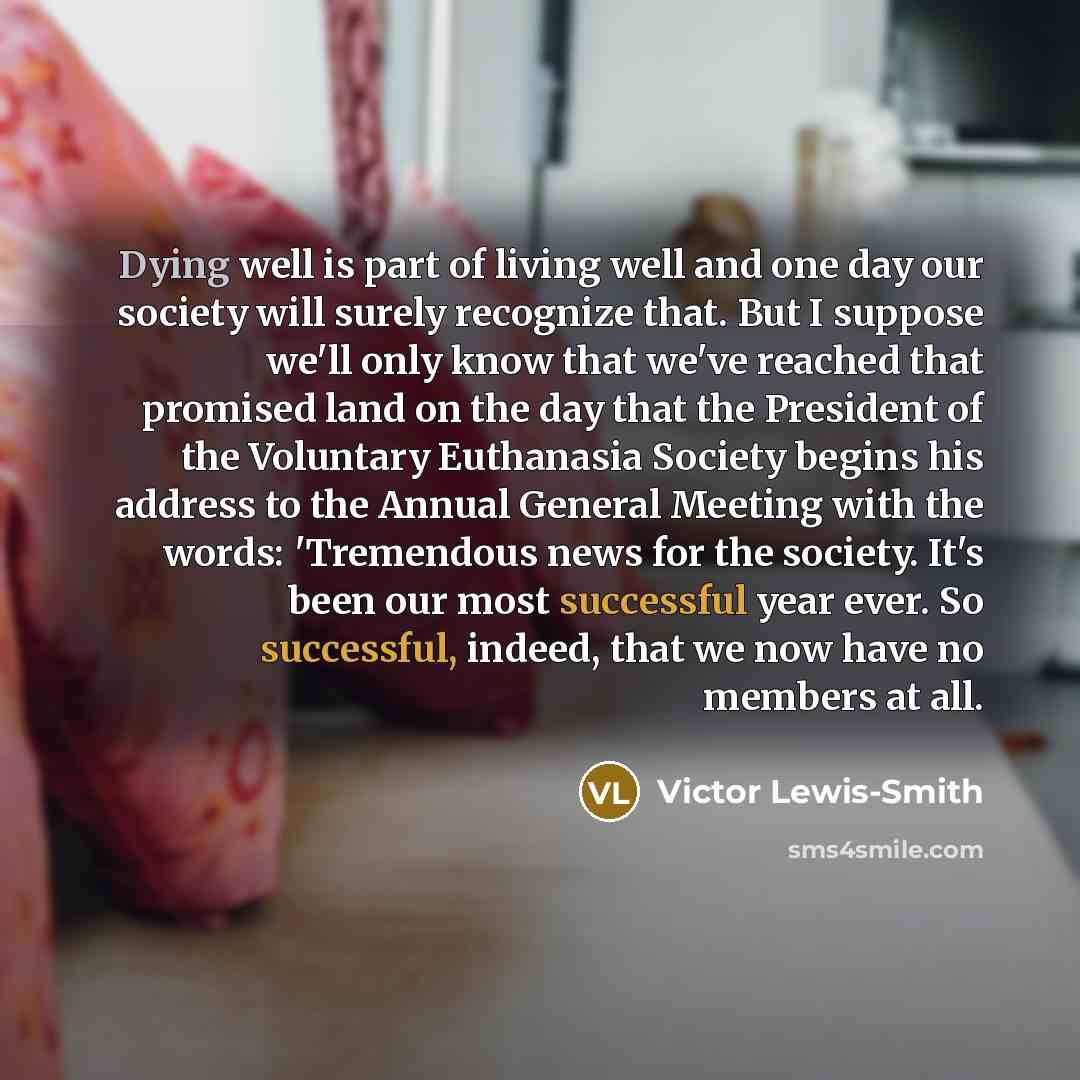 “Dying well is part of living well and one day…” quote by Victor Lewis-Smith