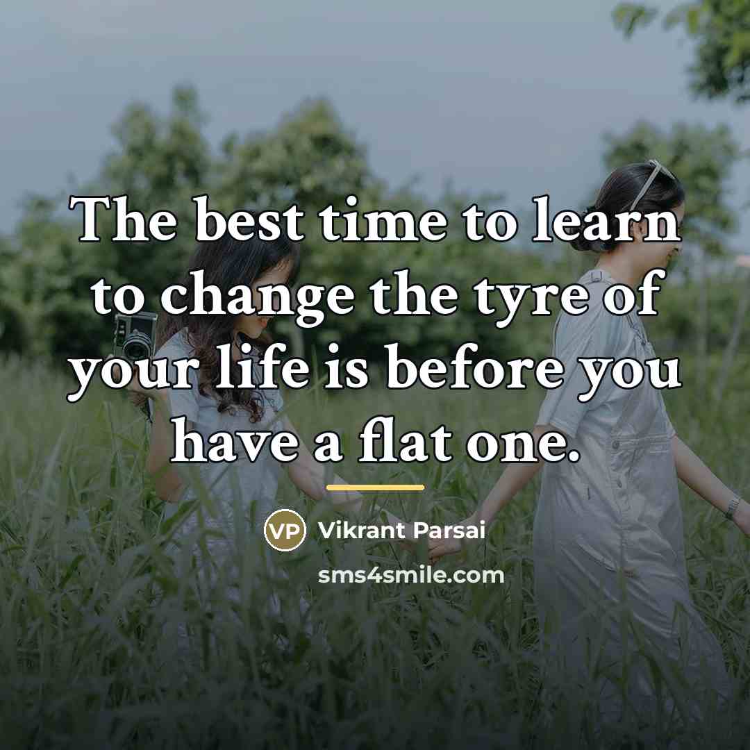 “The best time to learn to change the tyre of…” quote by Vikrant Parsai