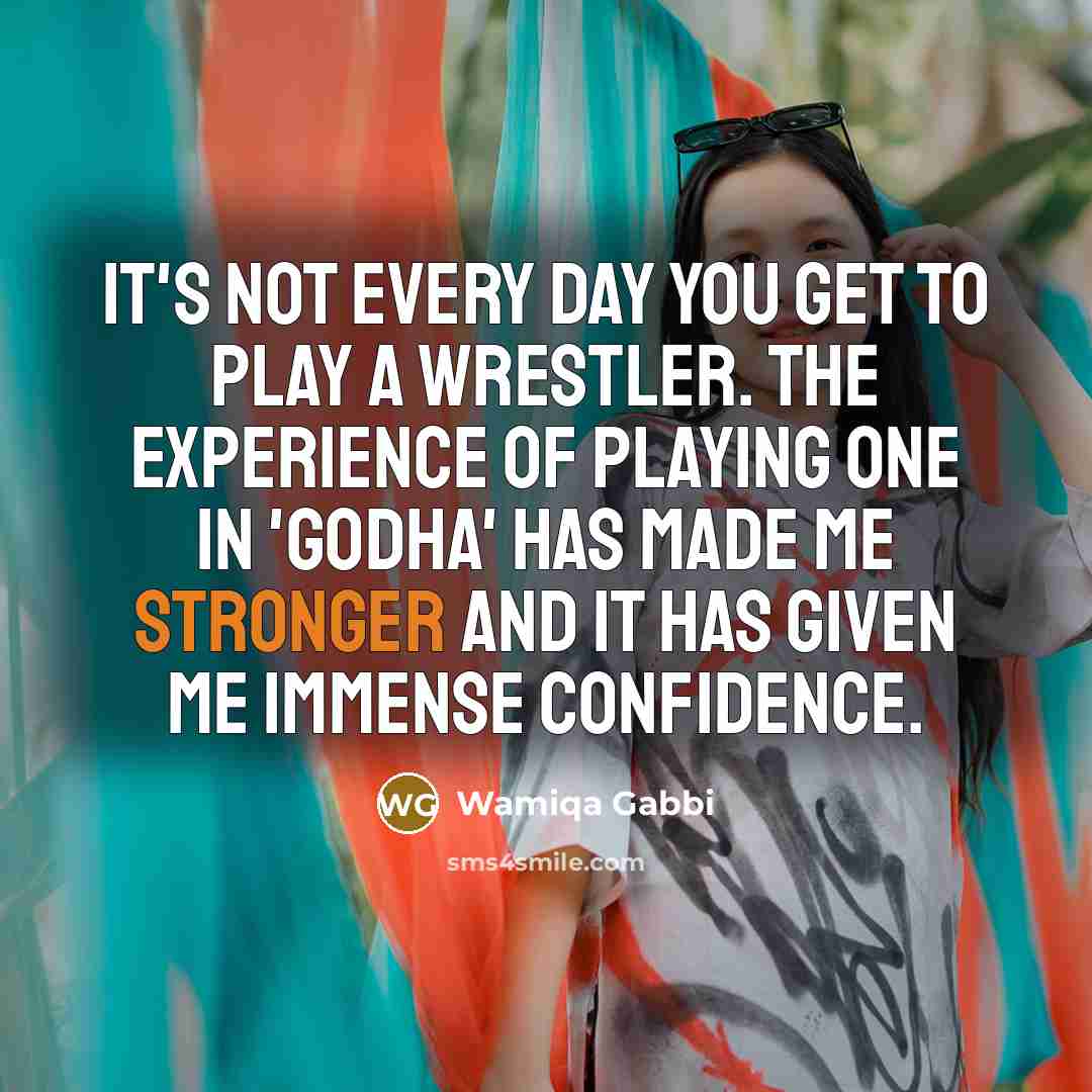 “It's not every day you get to play a wrestler.…” quote by Wamiqa Gabbi