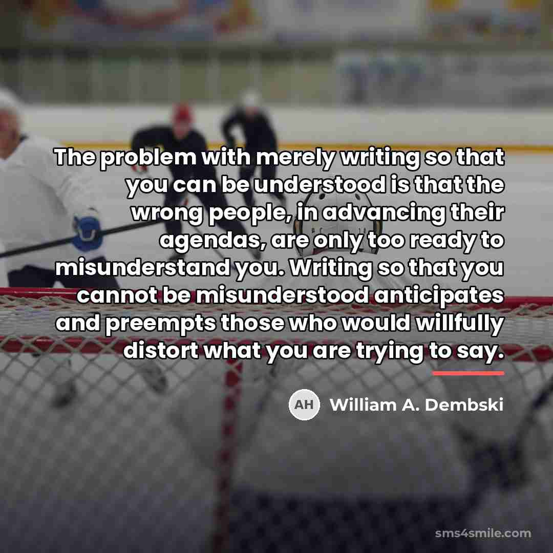 “The problem with merely writing so that you can be…” quote by William A. Dembski