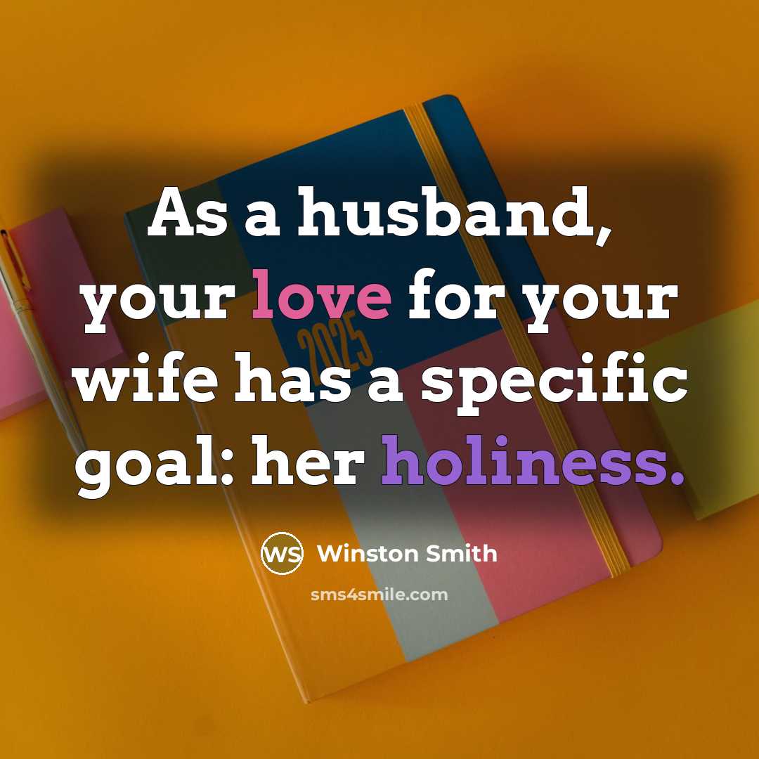 “As a husband, your love for your wife has a…” quote by Winston Smith