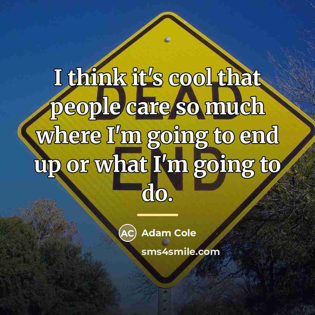 “I think it's cool that people care so much where…” quote by Adam Cole