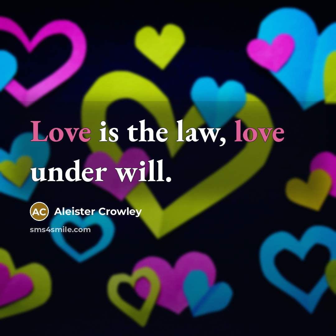 “Love is the law, love under will.…” quote by Aleister Crowley