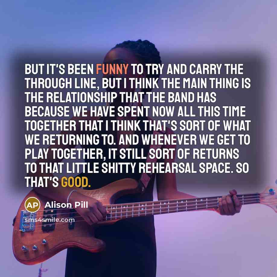 “But it's been funny to try and carry the through…” quote by Alison Pill