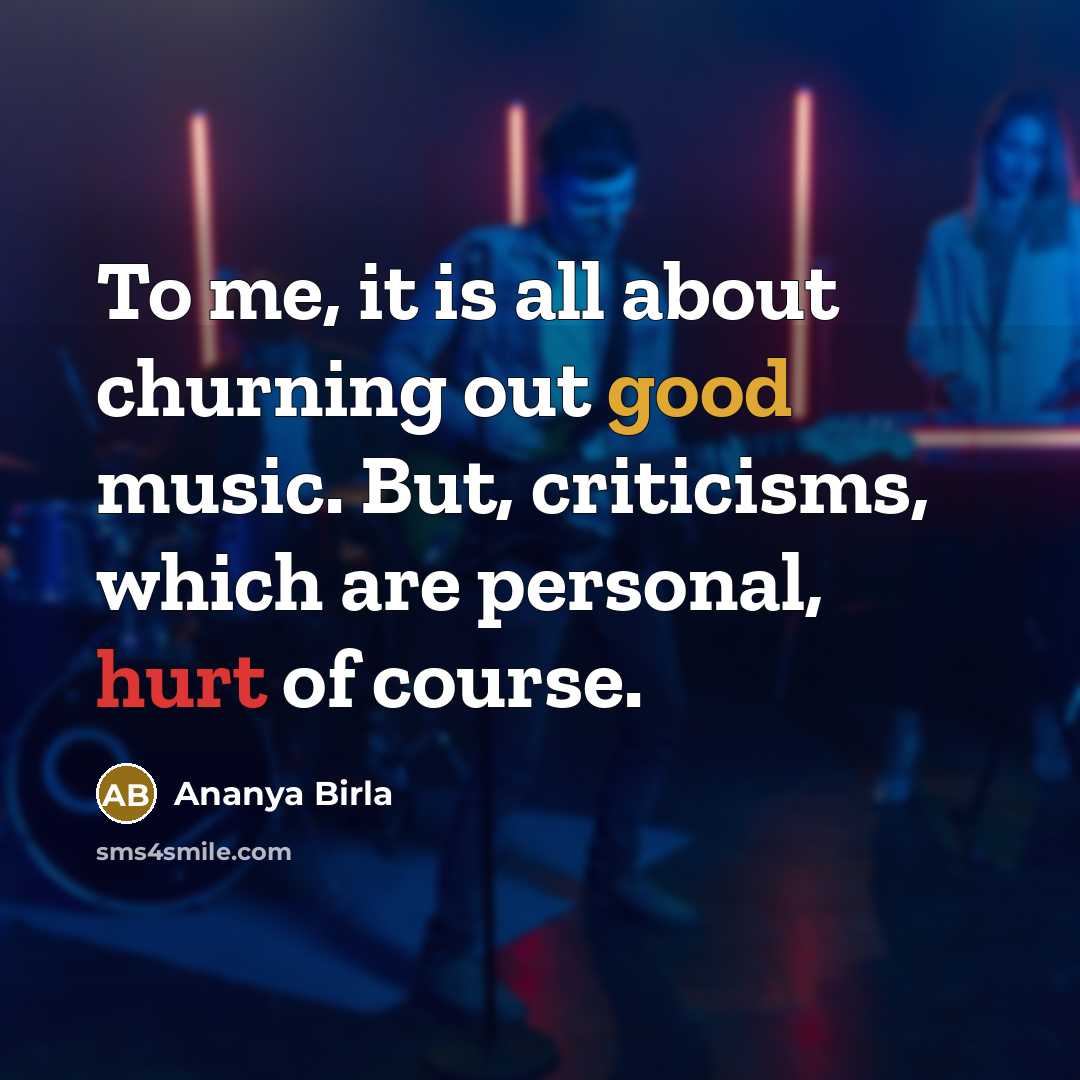 “To me, it is all about churning out good music.…” quote by Ananya Birla