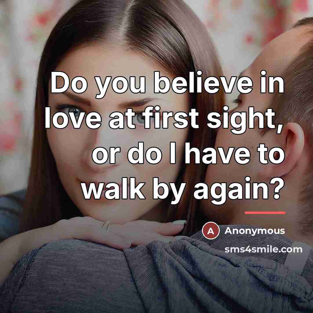 “Do you believe in love at first sight, or do…” quote by Anonymous