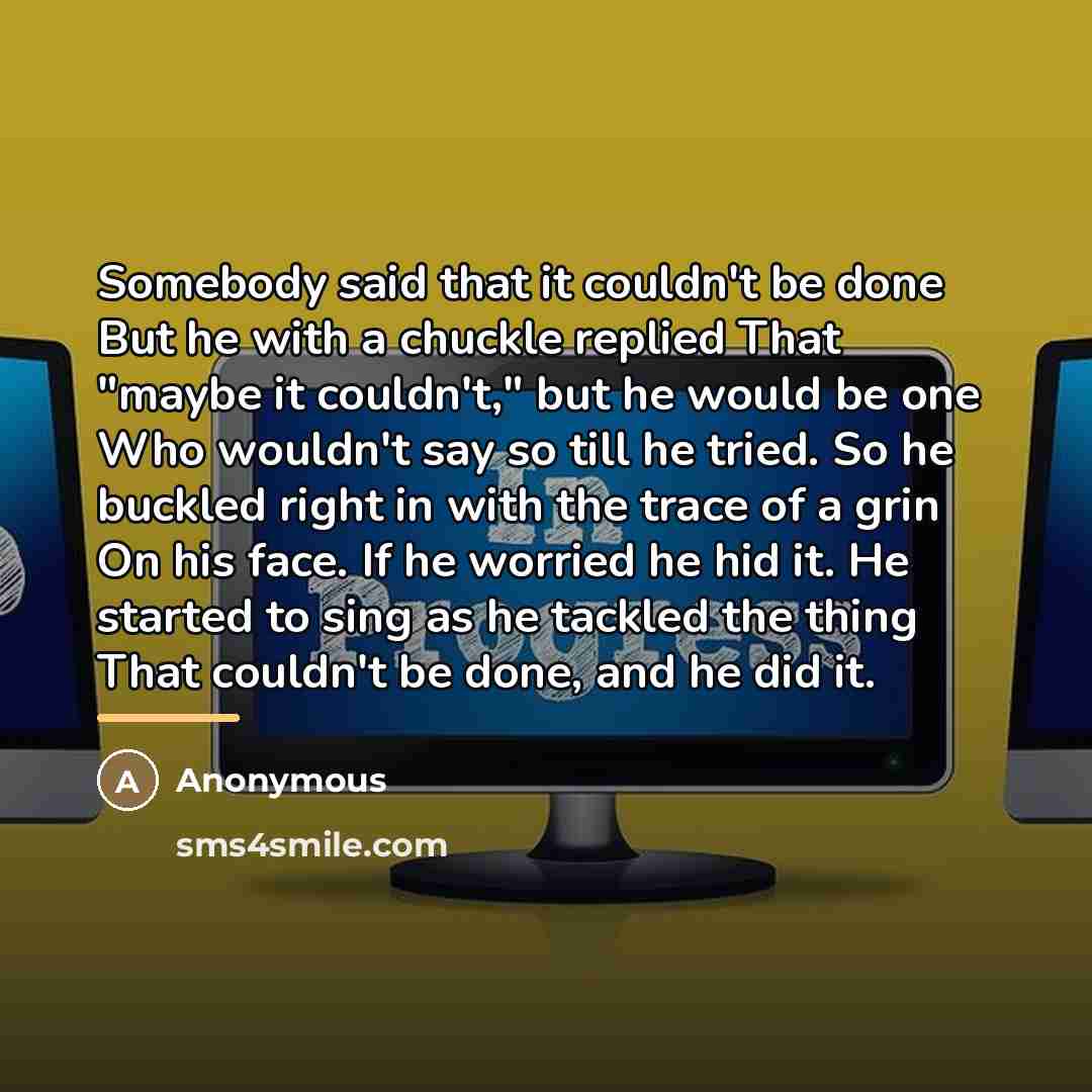 “Somebody said that it couldn't be done But he with…” quote by Anonymous