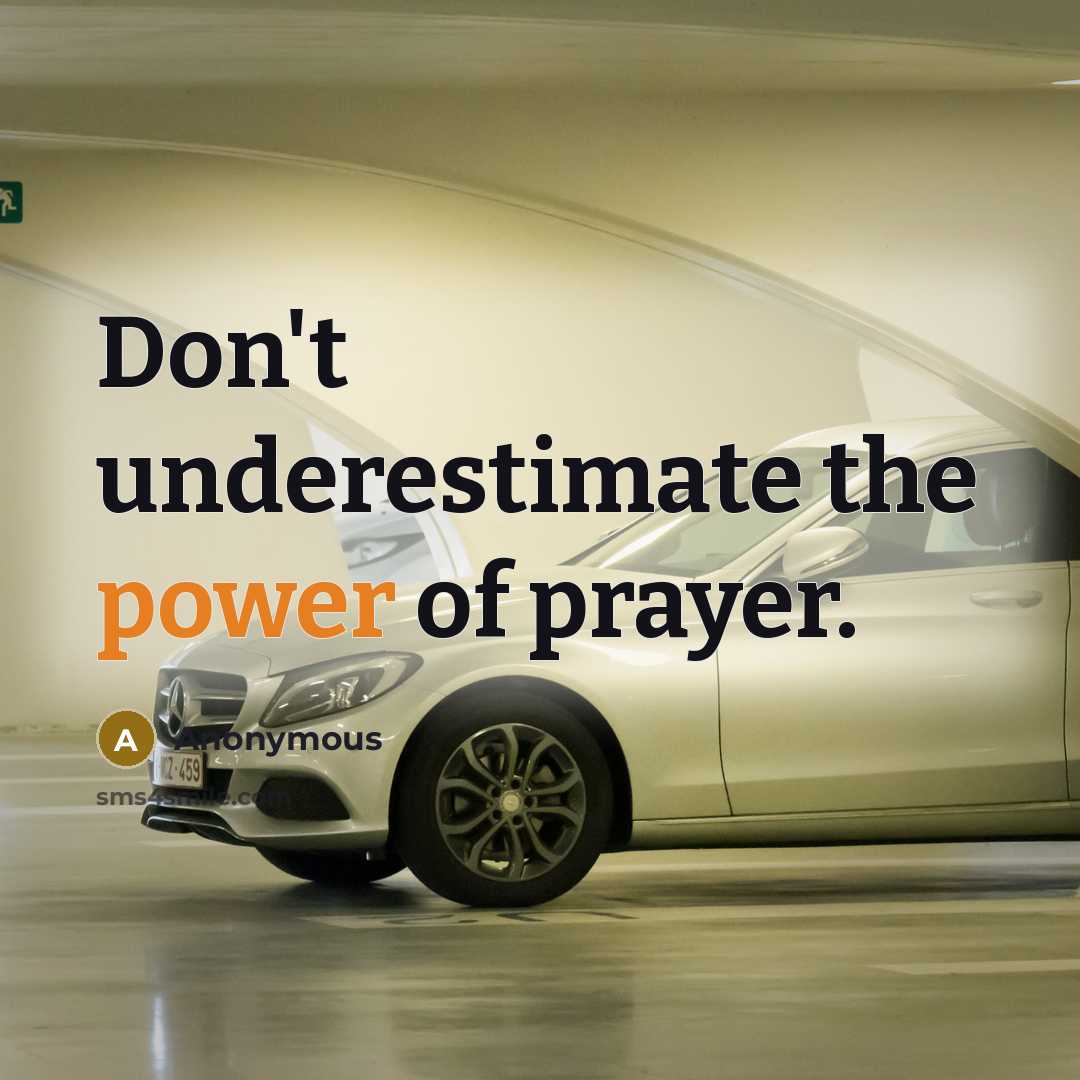 “Don't underestimate the power of prayer.…” quote by Anonymous