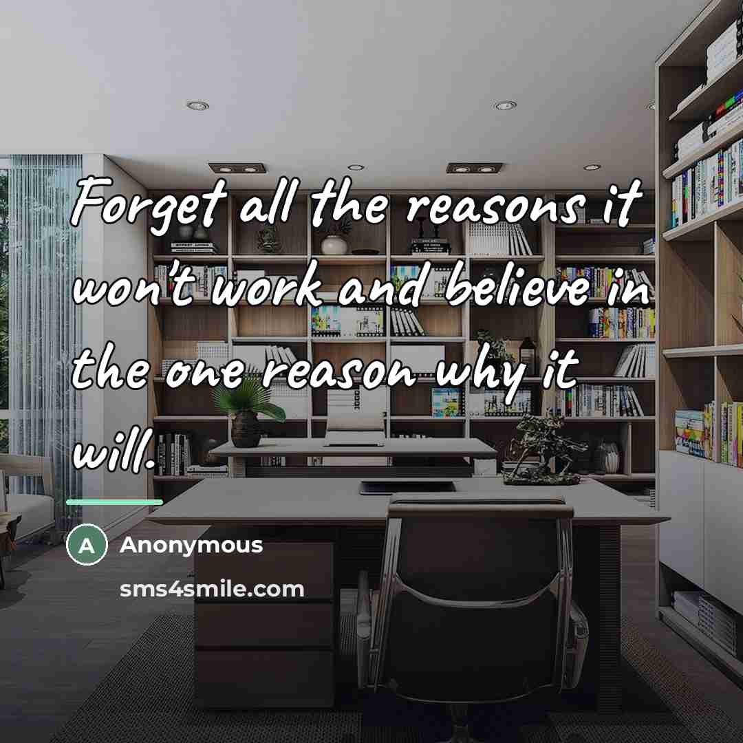 “Forget all the reasons it won't work and believe in…” quote by Anonymous