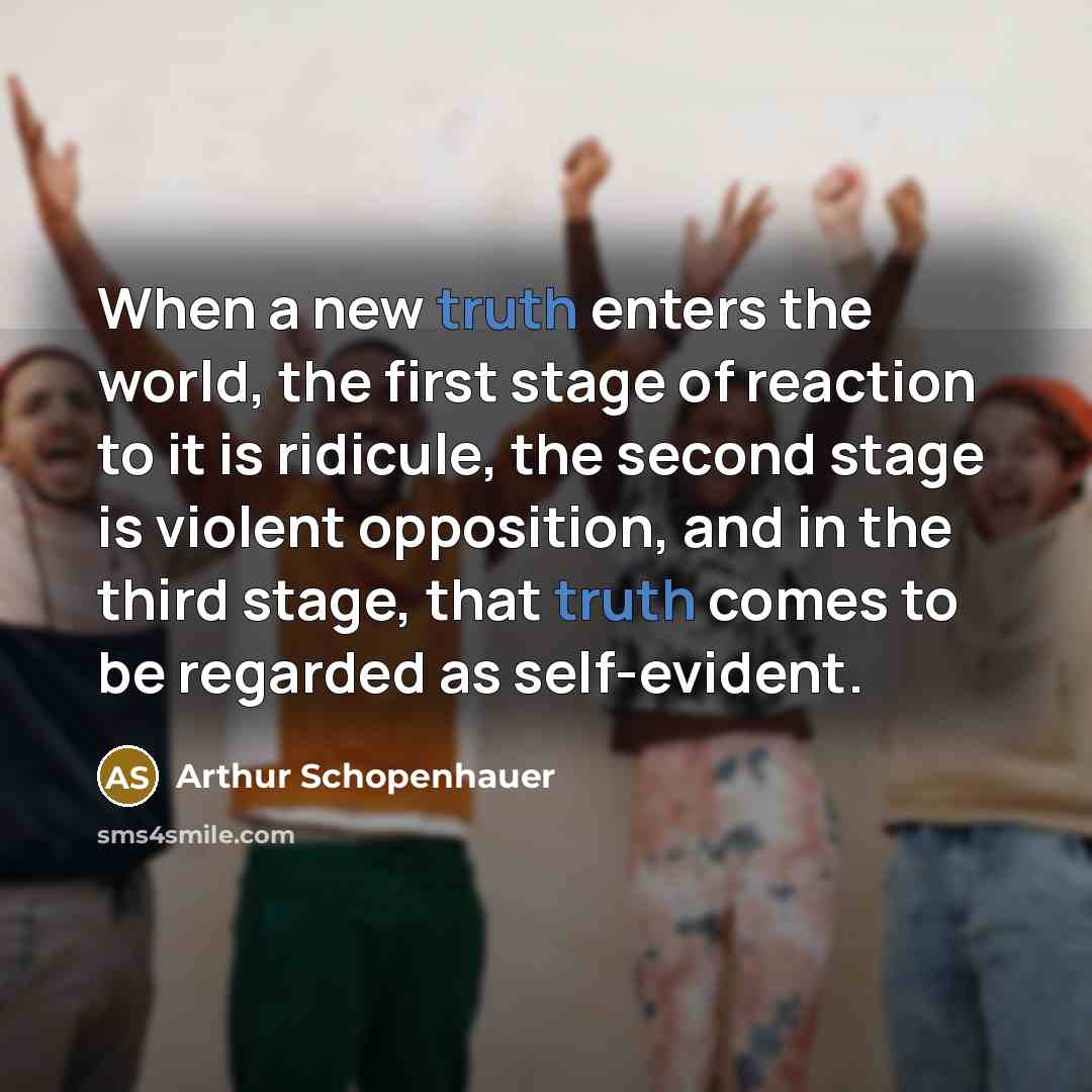 “When a new truth enters the world, the first stage…” quote by Arthur Schopenhauer