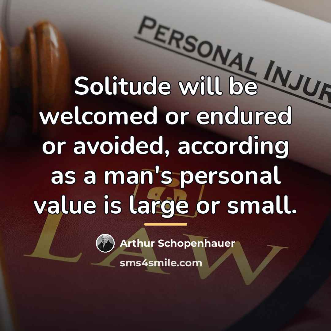 “Solitude will be welcomed or endured or avoided, according as…” quote by Arthur Schopenhauer