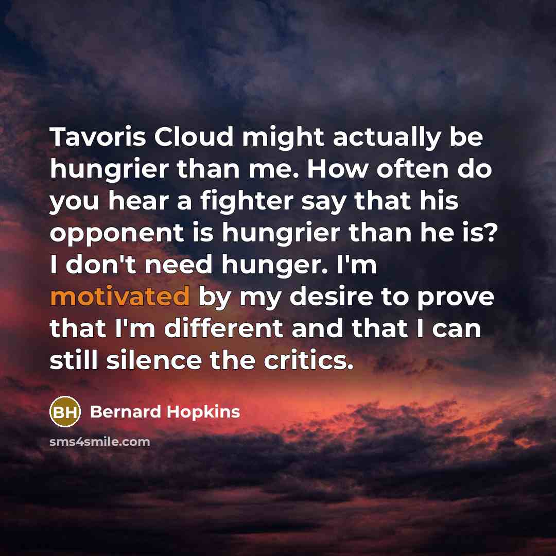 “Tavoris Cloud might actually be hungrier than me. How often…” quote by Bernard Hopkins