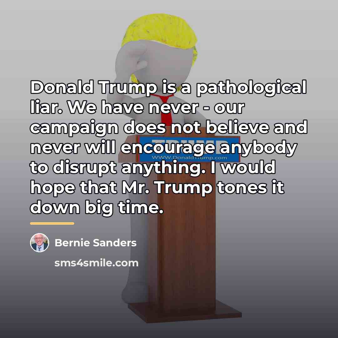 “Donald Trump is a pathological liar. We have never -…” quote by Bernie Sanders