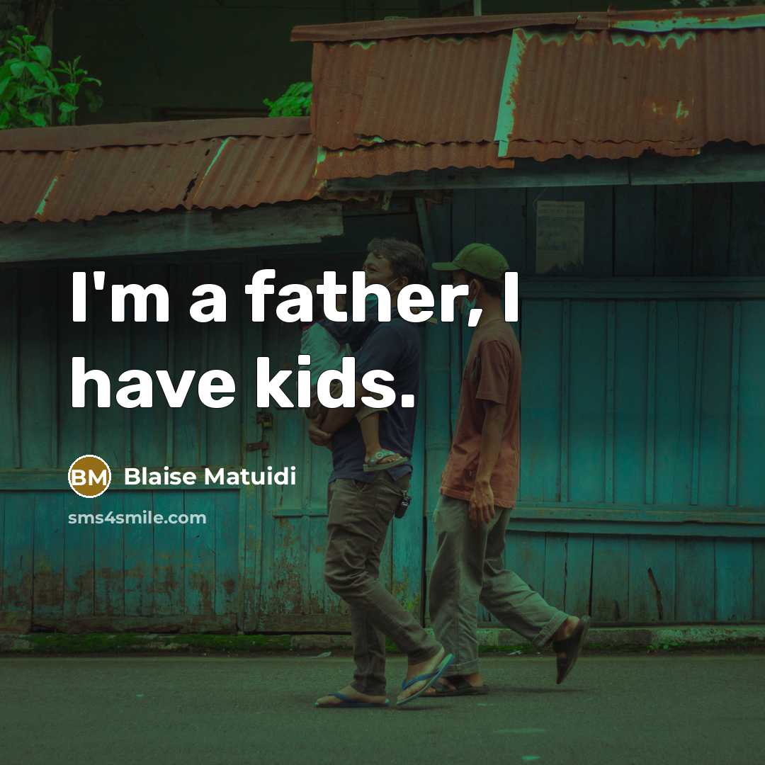 “I'm a father, I have kids.…” quote by Blaise Matuidi