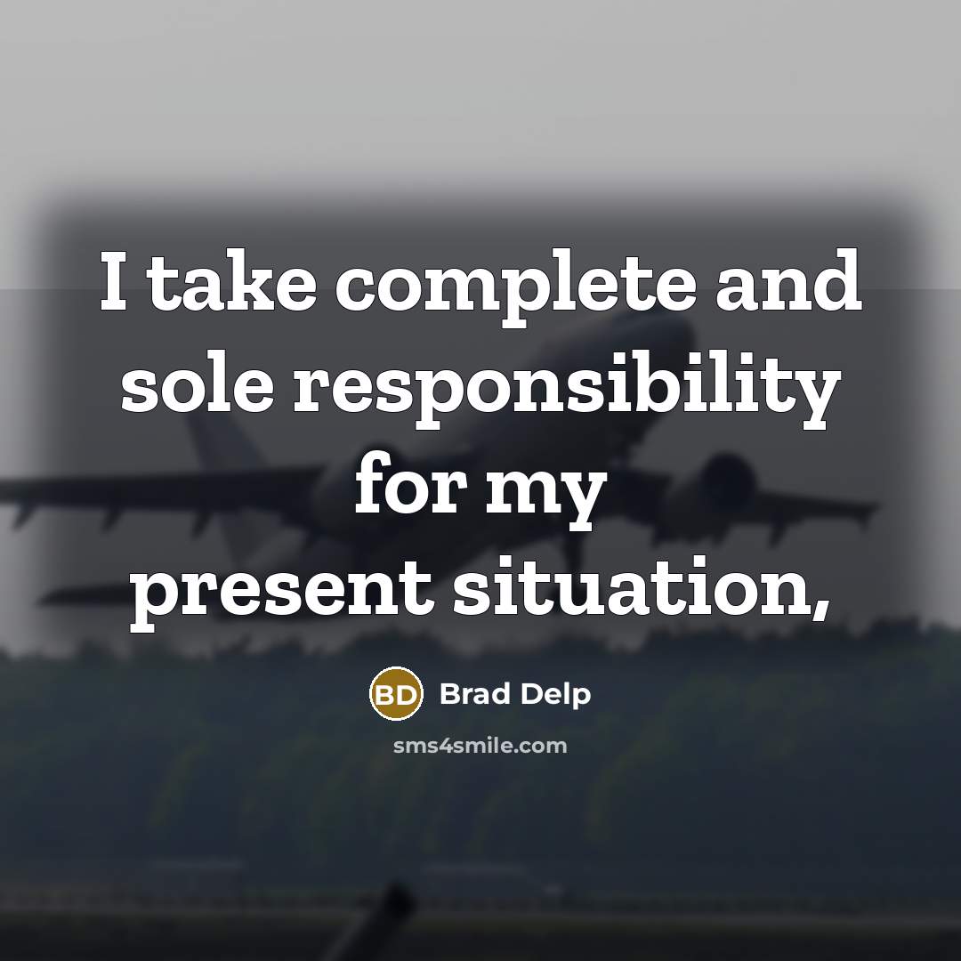 “I take complete and sole responsibility for my present situation,” quote by Brad Delp