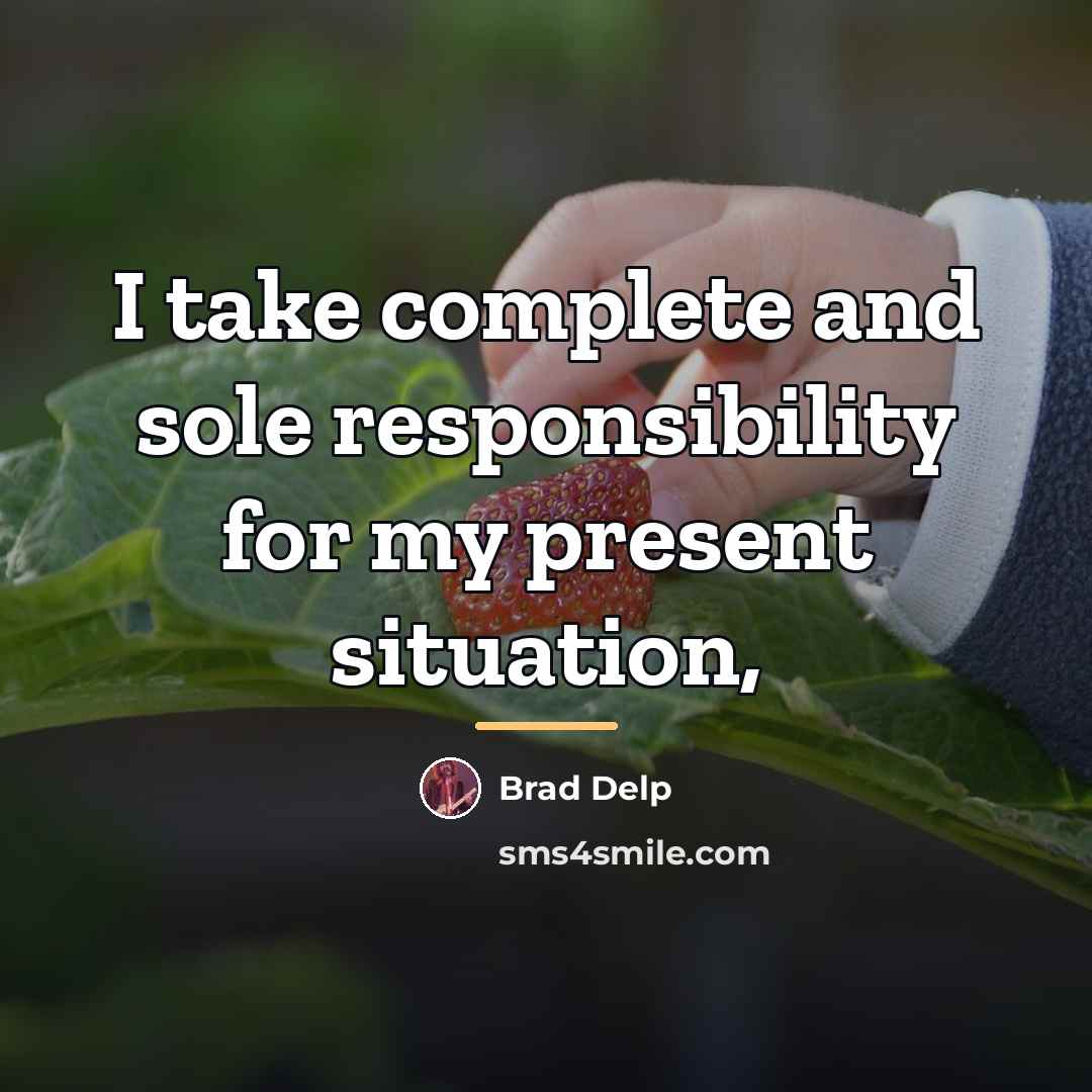 “I take complete and sole responsibility for my present situation,…” quote by Brad Delp