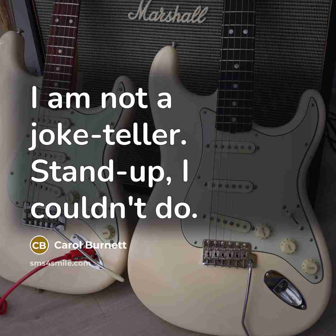 “I am not a joke-teller. Stand-up, I couldn't do.…” quote by Carol Burnett