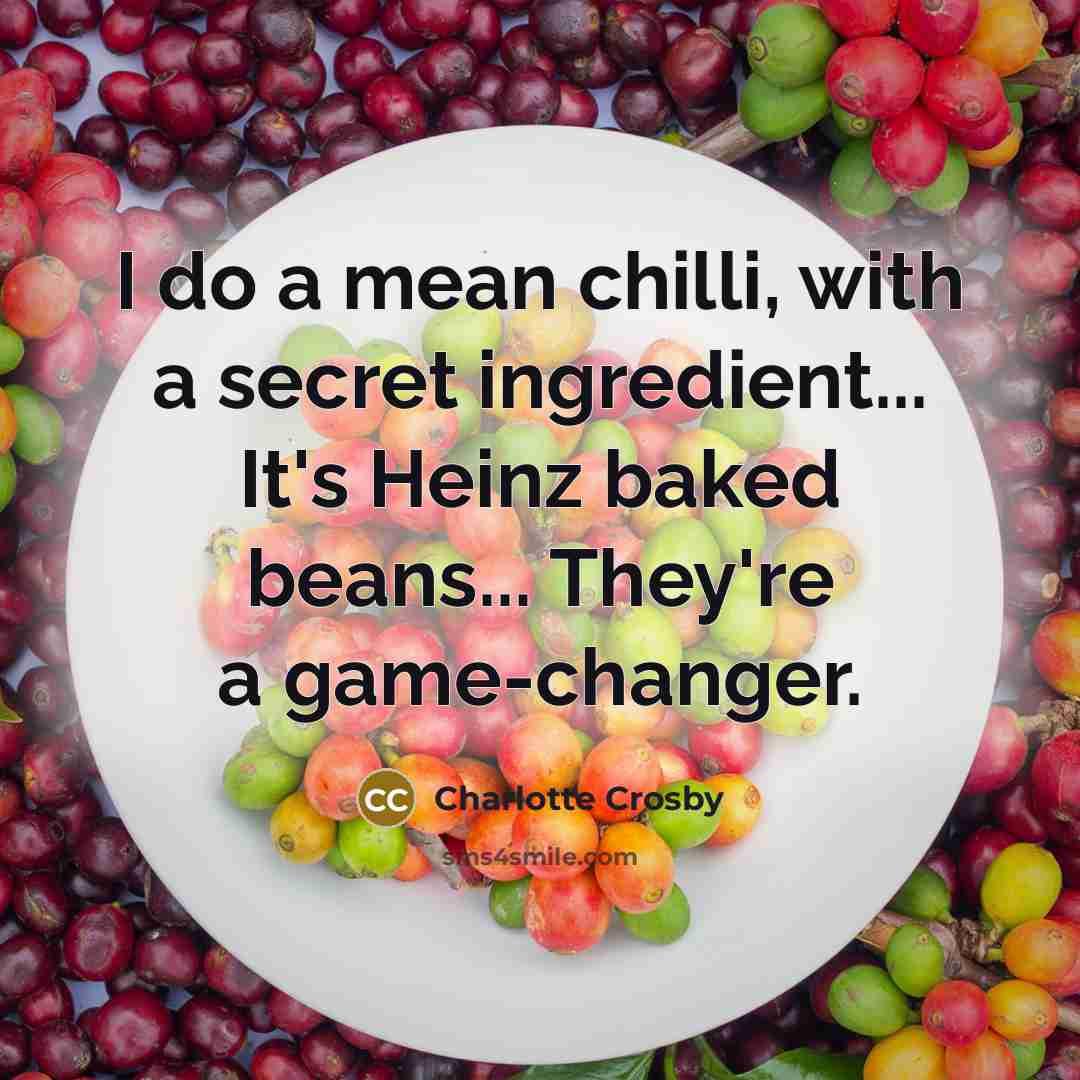 “I do a mean chilli, with a secret ingredient... It's…” quote by Charlotte Crosby
