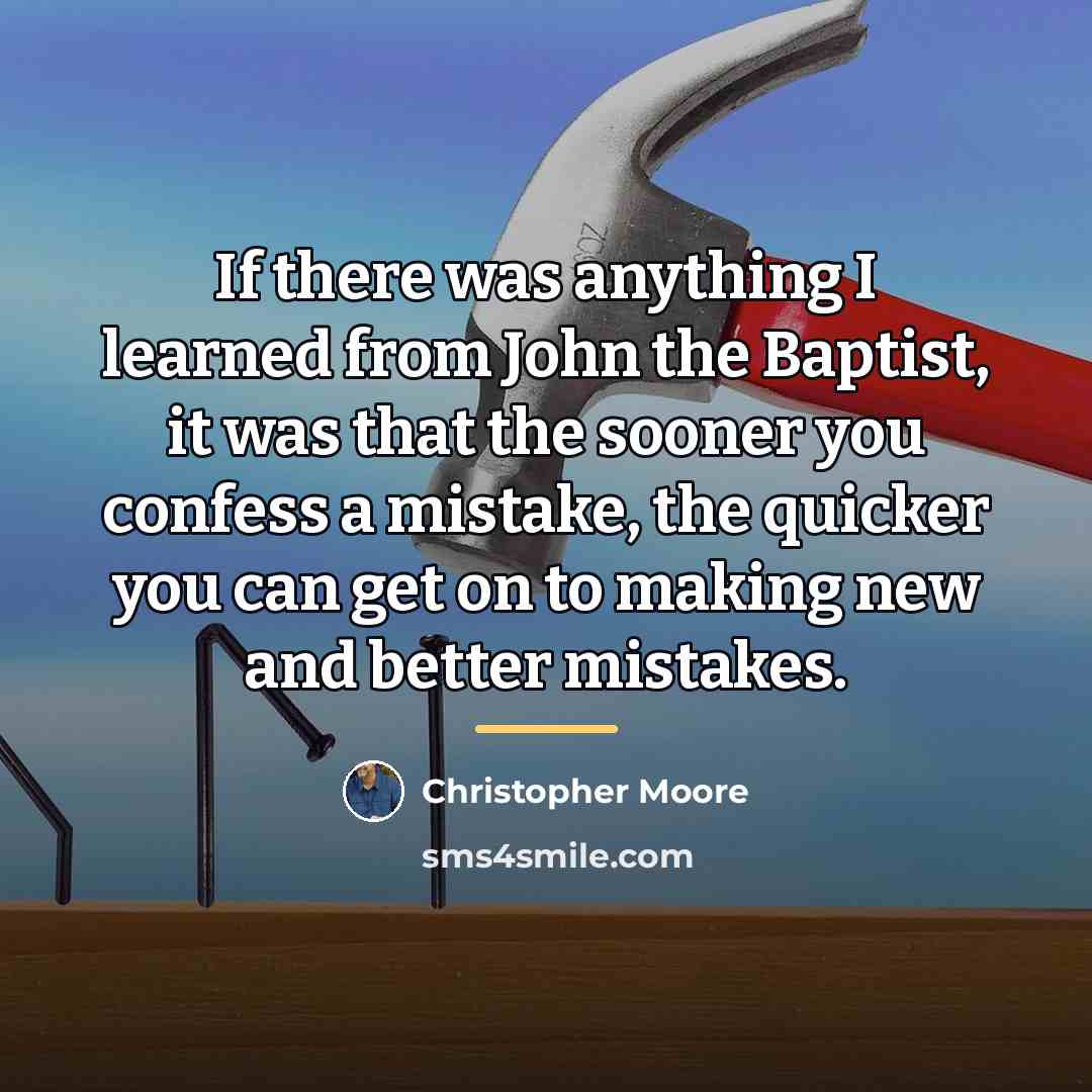 “If there was anything I learned from John the Baptist,…” quote by Christopher Moore