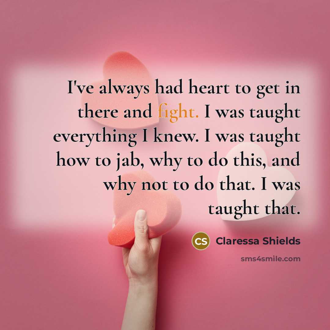 “I've always had heart to get in there and fight.…” quote by Claressa Shields